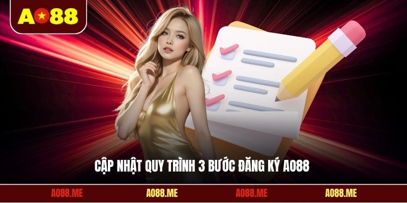 Cập nhật quy trình 3 bước đăng ký AO88